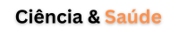 Ciência & Saúde +